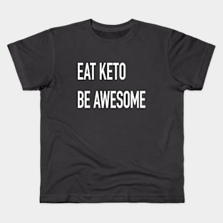 Eat Keto, Be Awesome (dark) Kids T-Shirt